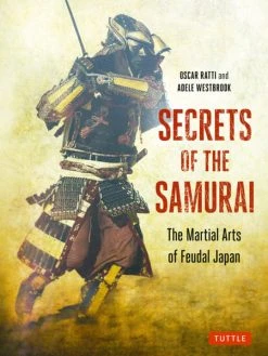 TUTTLE Secrets Of The Samurai The Martial Arts Of Feudal Japan