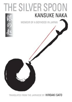 STONE BRIDGE PRESS The Silver Spoon Memoir Of A Boyhood In Japan