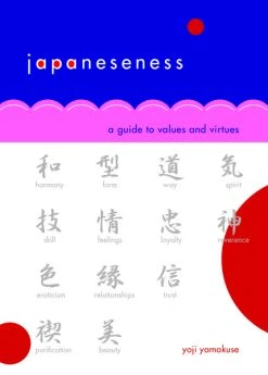 STONE BRIDGE PRESS Japaneseness A Guide To Values And Virtues