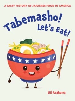 STONE BRIDGE PRESS Tabemasho! Let's Eat! A Tasty History Of Japanese Food In America