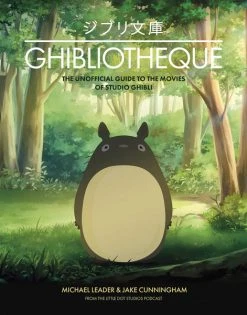 WELBECK PUBLISHING Ghibliotheque The Unofficial Guide To The Movies Of Studio Ghibli (Hardcover)