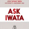 VIZ BOOKS Ask Iwata Words Of Wisdom From Satoru Iwata Nintendo's Legendary CEO (Hardcover)