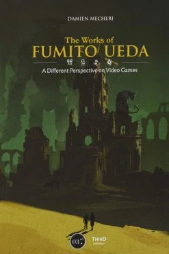 THIRD EDITIONS The Works Of Fumito Ueda A Different Perspective On Video Games (Hardcover)