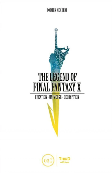 THIRD EDITIONS The Legend Of Final Fantasy X (Hardcover) 3 THIRD EDITIONS The Legend Of Final Fantasy X (Hardcover)
