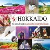 TUTTLE My Hokkaido The Ultimate Guide To Japan's Great Northern Islands (Hardcover) -UDON Entertainment Store 9784805314005 specialty book my hokkaido the ultimate guide to japans great northern islands primary