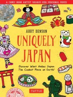TUTTLE Uniquely Japan Discover What Makes Japan The Coolest Place On Earth! (Hardcover)