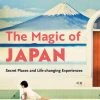 TUTTLE The Magic Of Japan Secret Places And Life-Changing Experiences -UDON Entertainment Store 9784805316528 specialty book the magic of japan secret places and life changing experiences primary