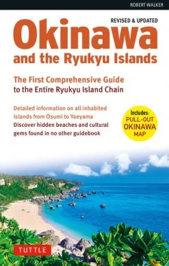 TUTTLE Okinawa And The Ryukyu Islands The First Comprehensive Guide To The Entire Ryukyu Island Chain