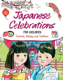 TUTTLE Japanese Celebrations For Children Festivals Holidays And Traditions (Hardcover)