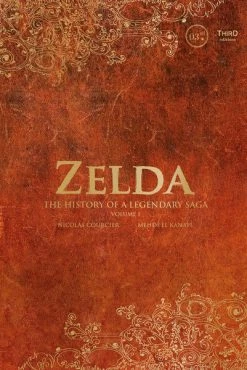 THIRD EDITIONS Zelda The History Of A Legendary Saga Volume 1 (Hardcover)