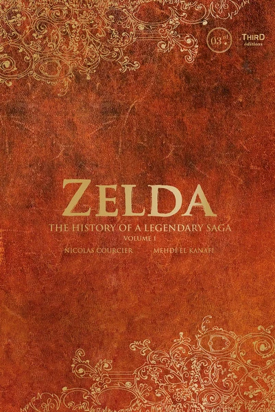 THIRD EDITIONS Zelda The History Of A Legendary Saga Volume 1 (Hardcover) 3 THIRD EDITIONS Zelda The History Of A Legendary Saga Volume 1 (Hardcover)